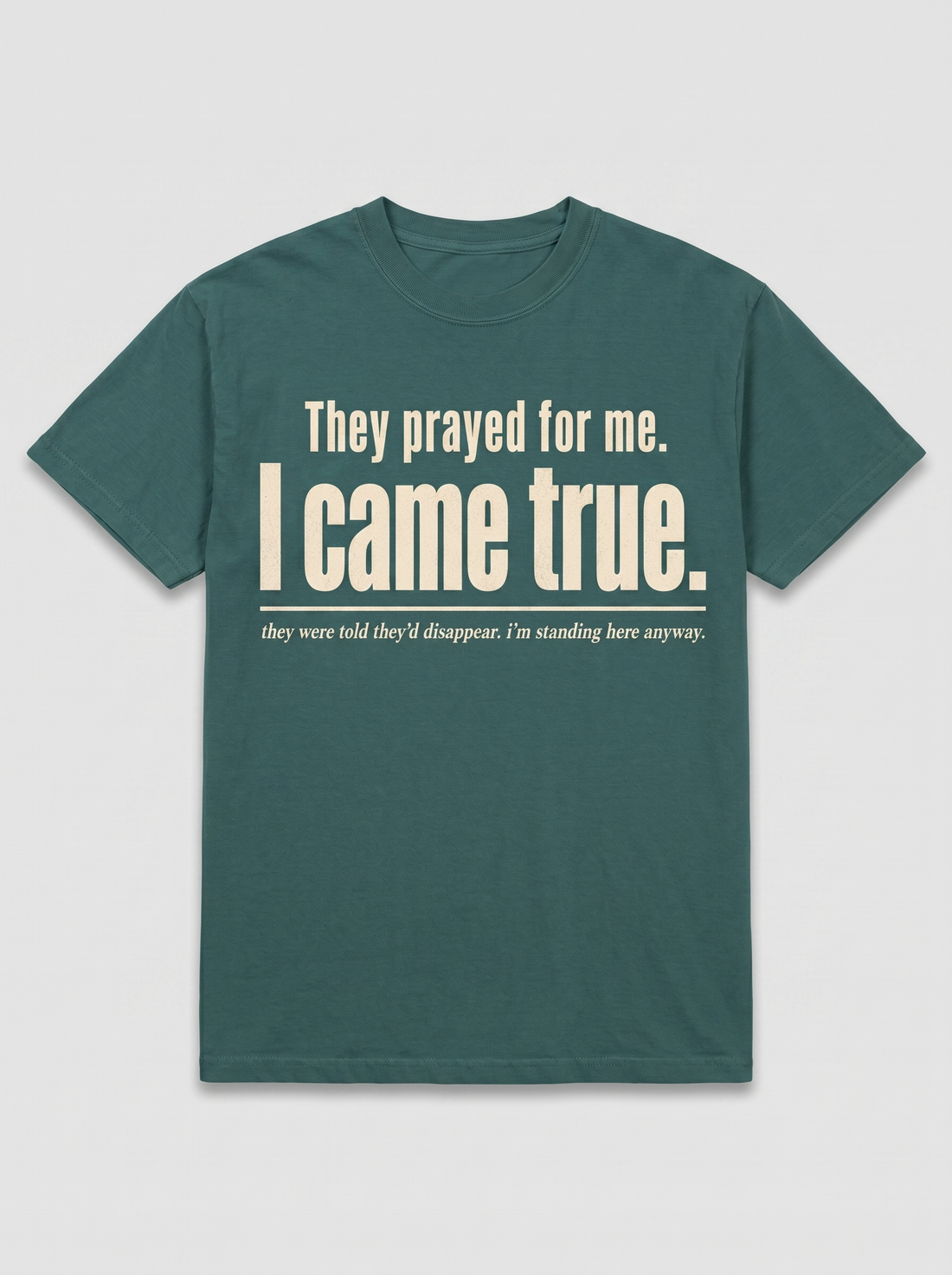 I Came True — blue spruce heritage tee, full front print
