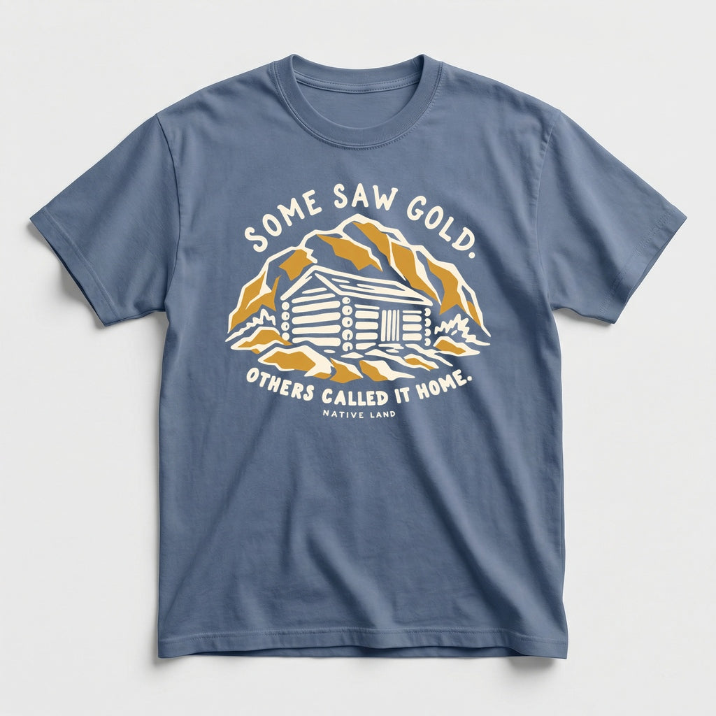 A1 Native Land heritage tee, Blue Jean, front print — SOME SAW GOLD. OTHERS CALLED IT HOME.