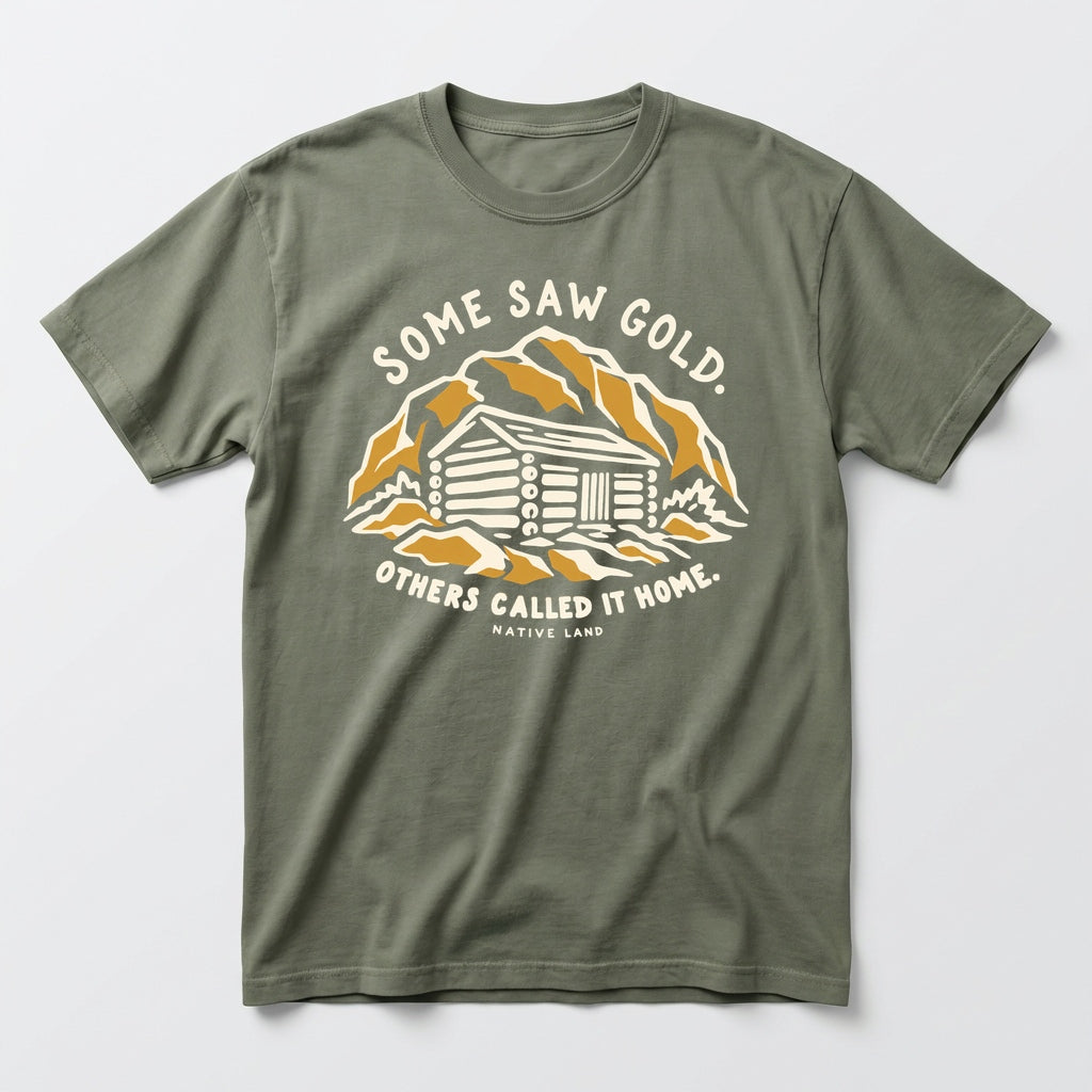 A1 Native Land heritage tee, Moss, front print — SOME SAW GOLD. OTHERS CALLED IT HOME.