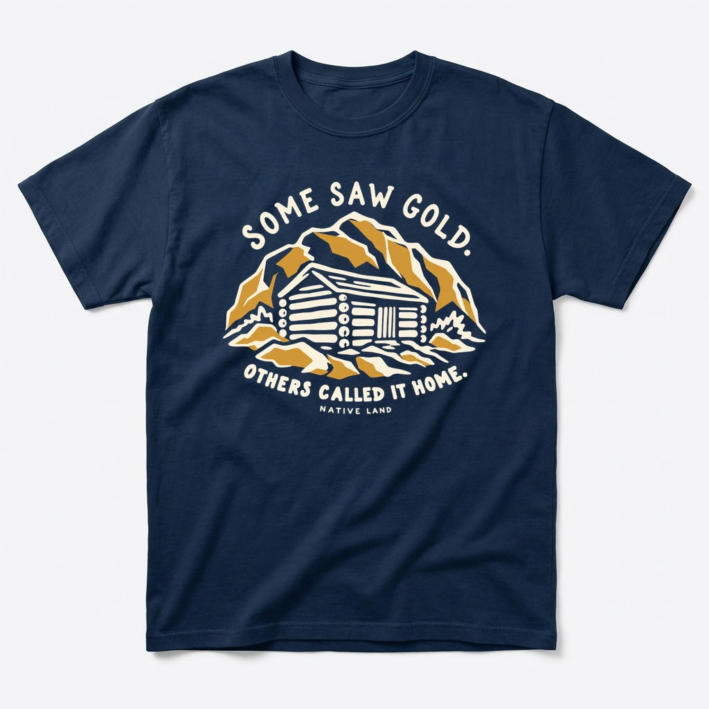 A1 Native Land heritage tee, Navy, front print — SOME SAW GOLD. OTHERS CALLED IT HOME.
