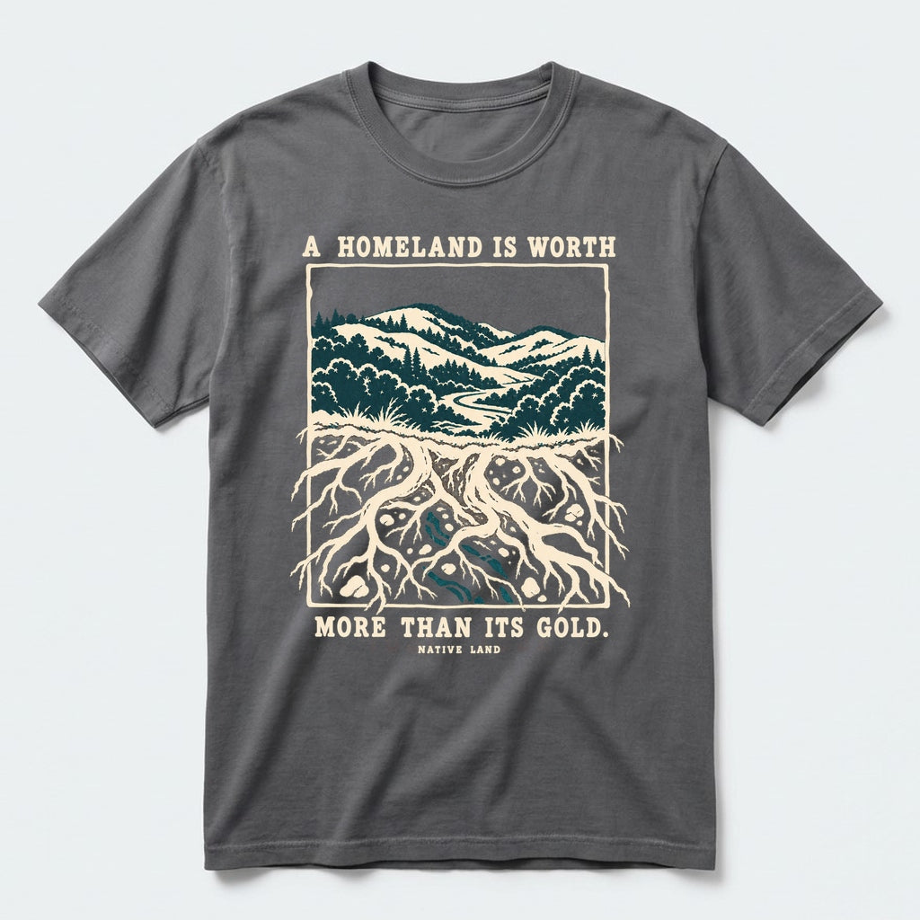A4 Native Land heritage tee, Pepper, front print — A HOMELAND IS WORTH MORE THAN ITS GOLD.
