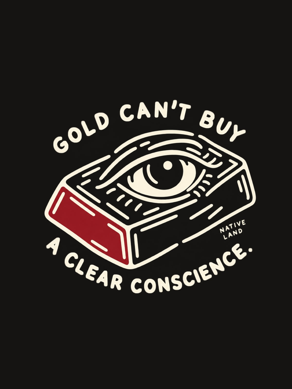 A5 original artwork detail — GOLD CAN'T BUY A CLEAR CONSCIENCE.