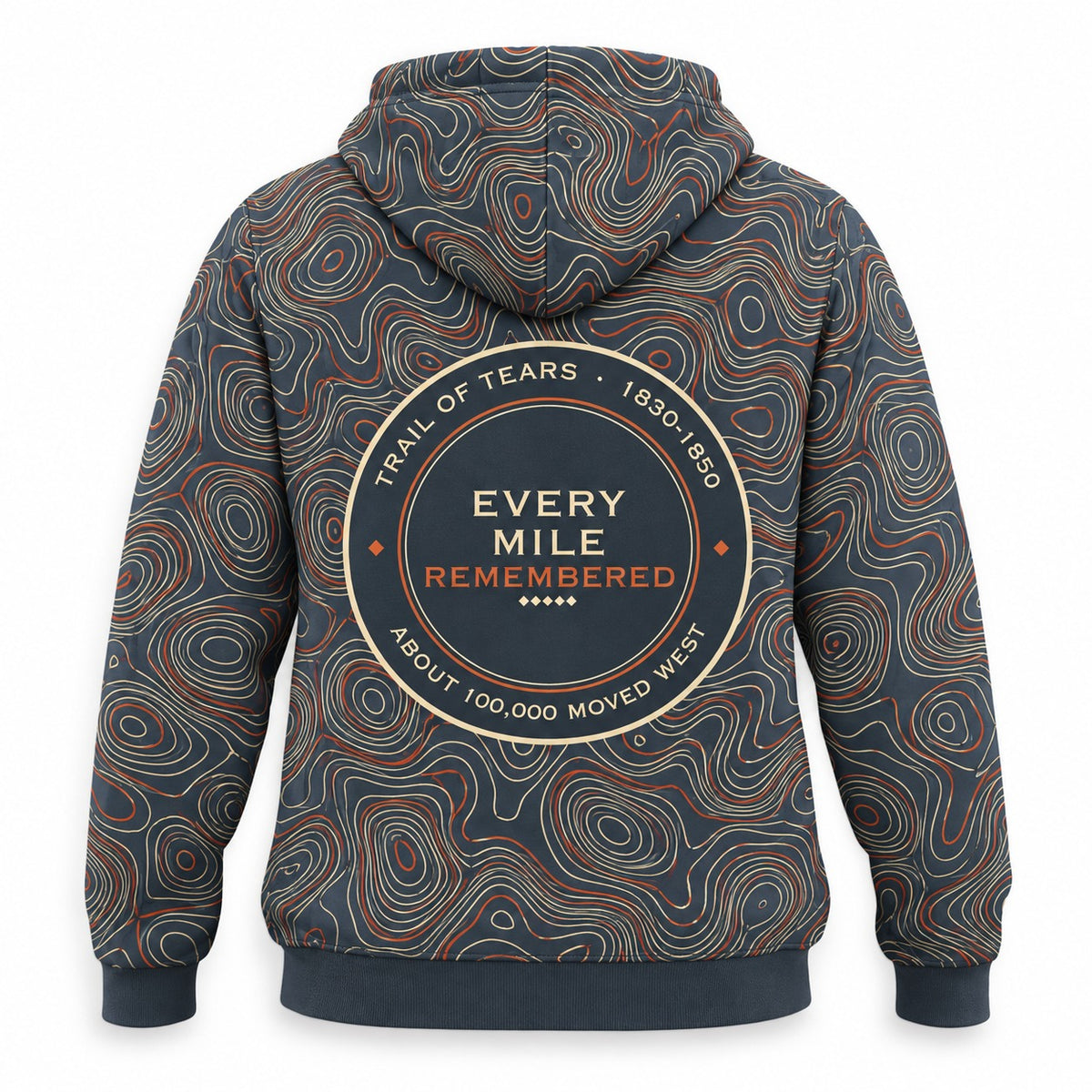 Every Mile Remembered hoodie, back seal: Trail of Tears 1830-1850, Every Mile Remembered, About 100,000 moved west